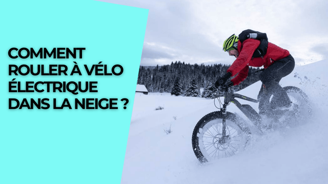 Comment rouler à vélo électrique dans la neige ?