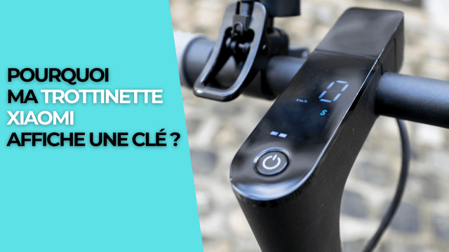 Pourquoi ma trottinette Xiaomi affiche une clé ?